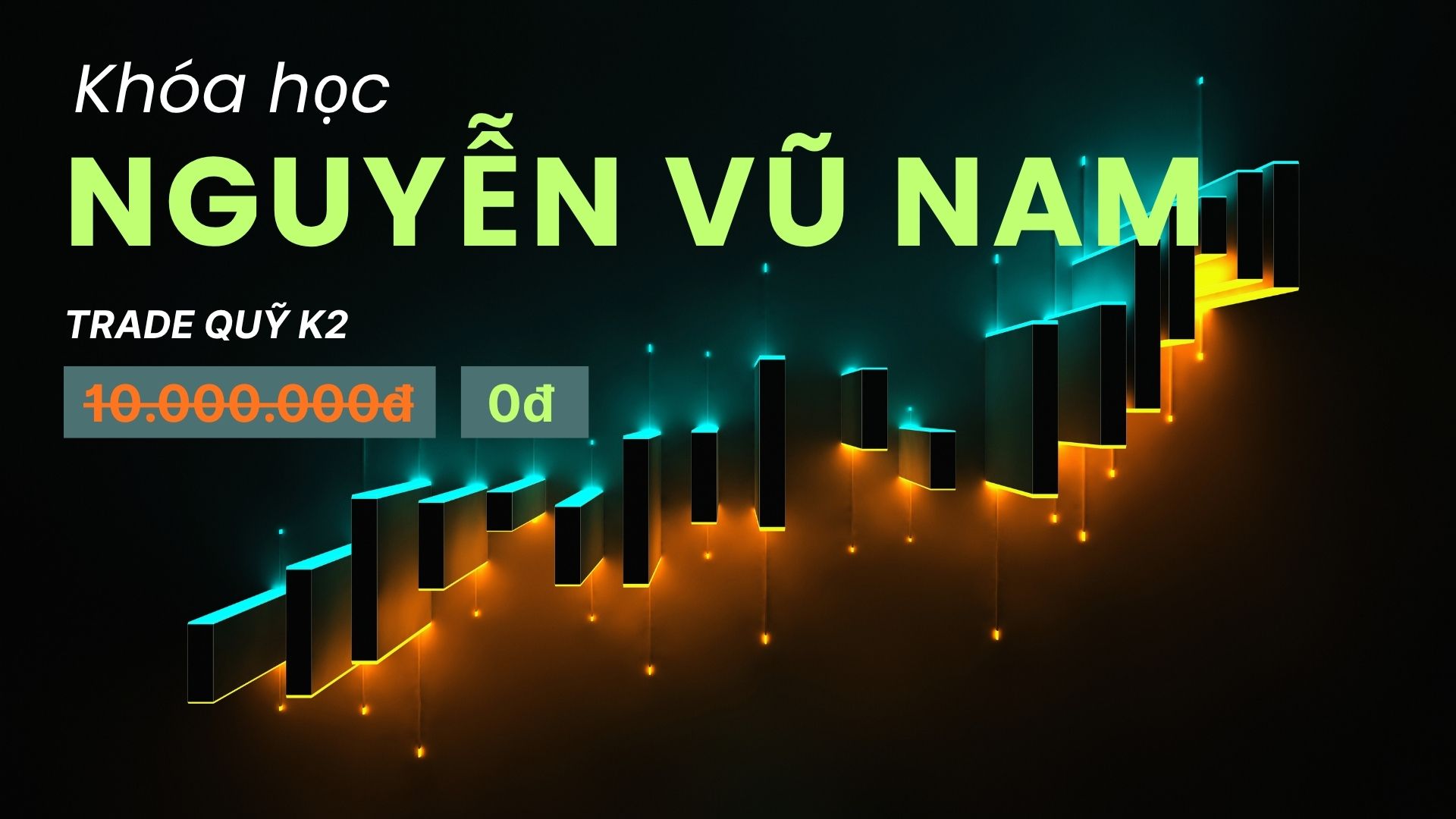 Khoá Học “Trade Quỹ K2”