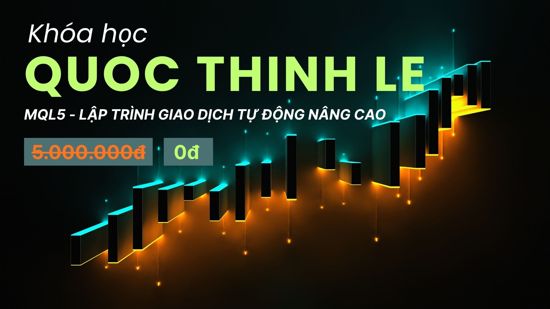 Khóa Học “MQL5 – Lập Trình Giao Dịch Tự Động Nâng Cao”